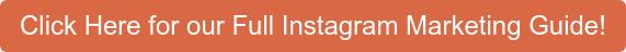 Click Here for our Full Instagram Marketing Guide!