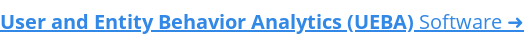 User and Entity Behavior Analytics (UEBA) Software ➜