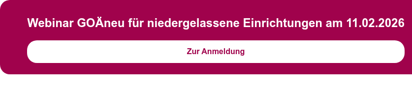 Webinar GOÄneu für niedergelassene Einrichtungen am 11.02.2026 Zur Anmeldung