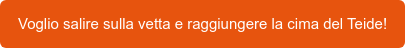 Voglio salire sulla vetta e raggiungere la cima del Teide!