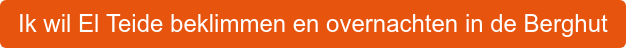 Ik wil El Teide beklimmen en overnachten in de Berghut