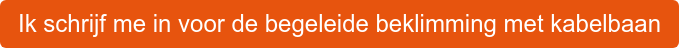 Ik schrijf me in voor de begeleide beklimming met kabelbaan