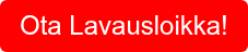 Ota Lavausloikka!