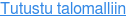 Tutustu talomalliin