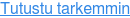 Tutustu tarkemmin