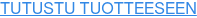 TUTUSTU TUOTTEESEEN