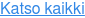 Katso kaikki