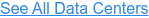 See All Data Centers