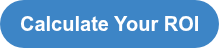 Calculate Your ROI