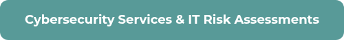 <p style="line-height: 1.5;"><strong>Cybersecurity Services & IT Risk Assessments</strong></p>
