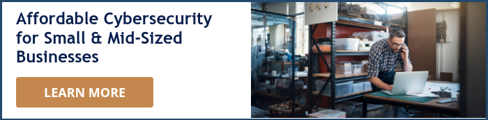 Affordable Cybersecurity for Small & Mid-Sized Businesses