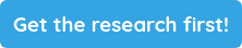Get the research first!