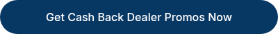 Get Cash Back Dealer Promos Now
