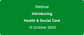 Webinar Introducing Health & Social Care 15 October 2025