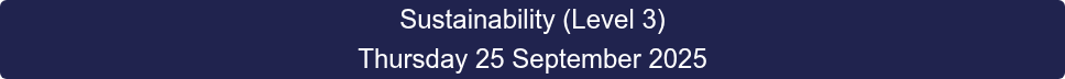 Sustainability (Level 3) Thursday 25 September 2025