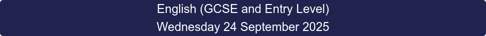 English (GCSE and Entry Level) Wednesday 24 September 2025