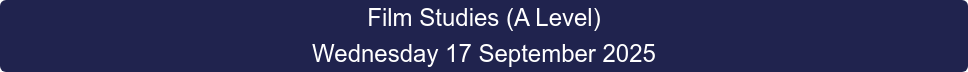 Film Studies (A Level) Wednesday 17 September 2025