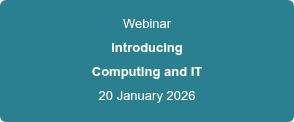 Webinar Introducing Computing and IT 20 January 2026