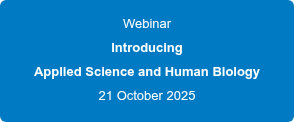 Webinar Introducing Applied Science and Human Biology 21 October 2025