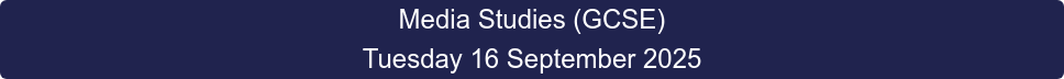 Media Studies (GCSE) Tuesday 16 September 2025
