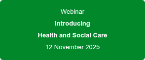 Webinar Introducing Health and Social Care 12 November 2025