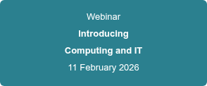 Webinar Introducing Computing and IT 11 February 2026