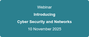 Webinar Introducing Cyber Security and Networks 10 November 2025