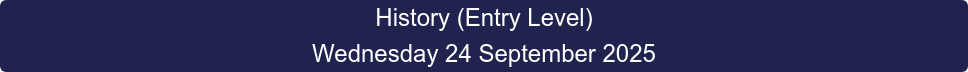 History (Entry Level) Wednesday 24 September 2025