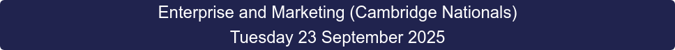 Enterprise and Marketing (Cambridge Nationals) Tuesday 23 September 2025