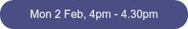 Mon 2 Feb, 4pm - 4.30pm