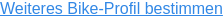 Weiteres Bike-Profil bestimmen