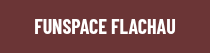 FUNSPACE FLACHAU