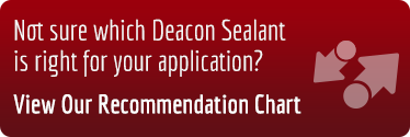 Not sure which Deacon Sealant is right for your application? View our recommendation chart