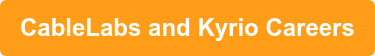 CableLabs and Kyrio Careers
