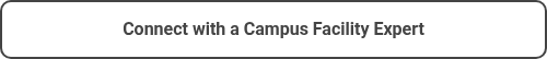 <p style="font-weight: bold;">Connect with a Campus Facility Expert</p>