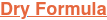 Dry Formula