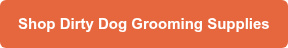 Shop Dirty Dog Grooming Supplies