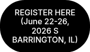 REGISTER HERE (June 22-26, 2026 S BARRINGTON, IL)