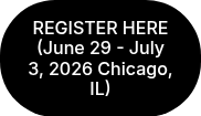 REGISTER HERE (June 29 - July 3, 2026 Chicago, IL)