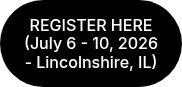 REGISTER HERE (July 6 - 10, 2026 - Lincolnshire, IL)