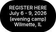 REGISTER HERE July 6 - 9, 2026 (evening camp) Wilmette, IL