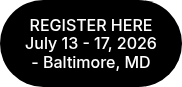 REGISTER HERE July 13 - 17, 2026 - Baltimore, MD
