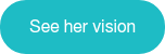 See her vision
