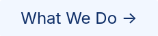 What We Do →