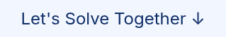 Let's Solve Together ↓
