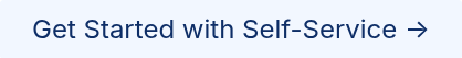 Get Started with Self-Service →