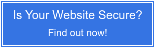 Is My Website Secure?  Find out now!