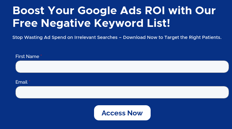 Boost Your Google Ads ROI with Our Free Negative Keyword List! Stop Wasting Ad Spend on Irrelevant Searches – Download Now to Target the Right Patients.  