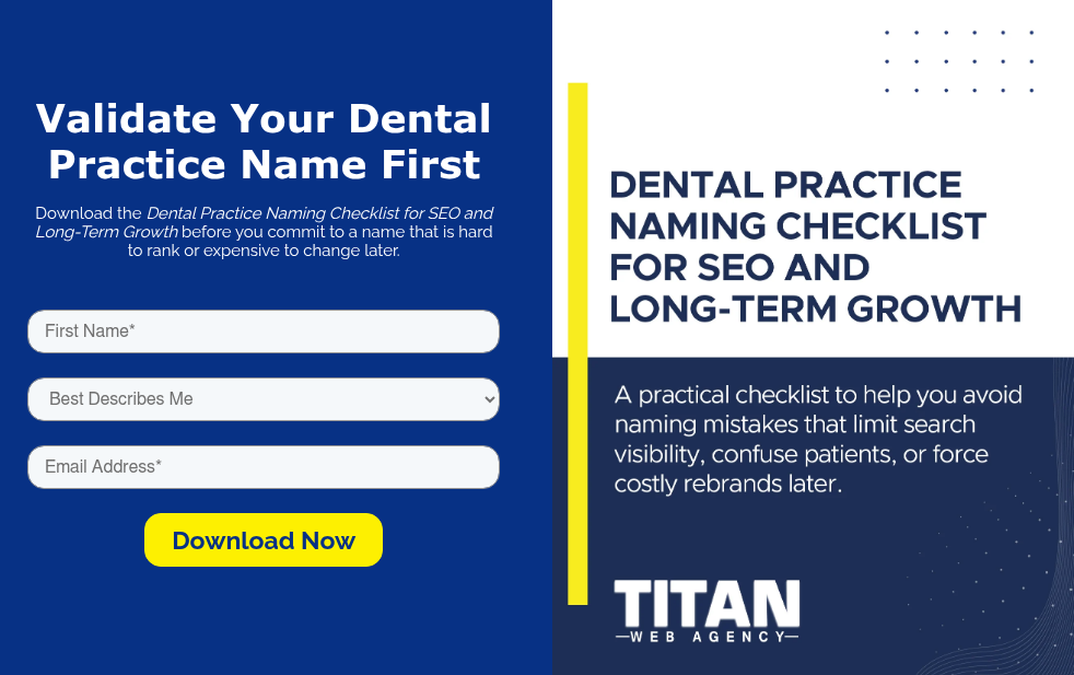 Validate Your Dental Practice Name First Download the Dental Practice Naming Checklist for SEO and Long-Term Growth before you commit to a name that is hard to rank or expensive to change later. &nbsp;