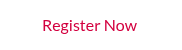 <p>Register Now&nbsp;</p>